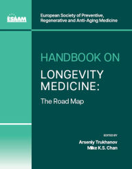 Title: Handbook on Longevity Medicine: The Road Map, Author: Arseniy Trukhanov