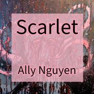 Title: Scarlet, Author: Ally Nguyen