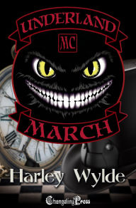 Title: March (Underland MC 3): A Bad Boys MC Romance, Author: Harley Wylde