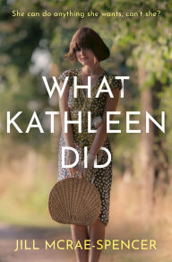 Title: What Kathleen Did, Author: Jill McRae-Spencer