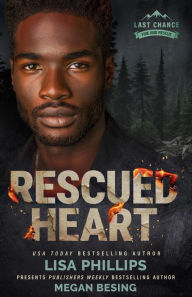 Title: Rescued Heart: A Last Chance County Novel, Author: Lisa Phillips