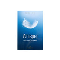 Title: Whisper: Finding God in the Everyday, Author: Danielle Bean