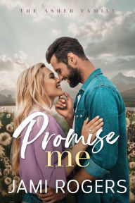 Title: Promise Me: A Small-town, Enemies to Lovers Romance, Author: Jami Rogers