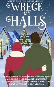 Title: Wreck My Halls: A Steamy Small Town Romance Anthology, Author: Andrea Jenelle