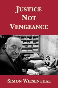 Title: Justice Not Vengeance: Recollections, Author: Simon Wiesenthal