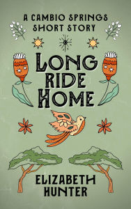 Title: Long Ride Home: A Cambio Springs Ghost Story, Author: Elizabeth Hunter