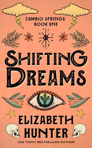 Title: Shifting Dreams: A Small Town Shifter Romance Novel, Author: Elizabeth Hunter