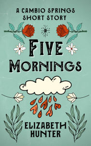 Title: Five Mornings: A Shifter Romance Short Story, Author: Elizabeth Hunter