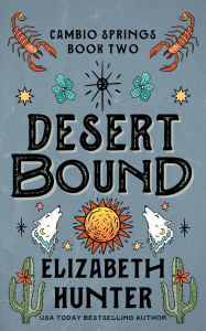 Title: Desert Bound: A Small Town Shifter Romance Novel, Author: Elizabeth Hunter