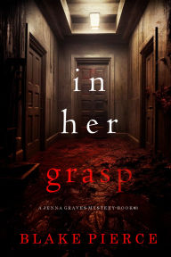 Title: In Her Grasp (A Jenna Graves Suspense ThrillerBook 3), Author: Blake Pierce