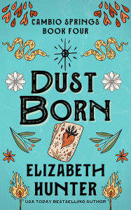 Title: Dust Born: A Small Town Shifter Romance Novel, Author: Elizabeth Hunter