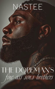 Title: The Dopeman's Fine Ass Son's Brothers, Author: Author Nastee