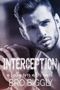 Title: Interception: A Bully Ever After Novel, Author: Bro Biggly