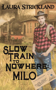 Title: Slow Train To Nowhere: Milo, Author: Laura Strickland