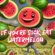 Title: If You're Sick Eat Watermelon, Author: Instructor Liam M West