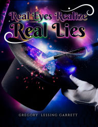 Title: Real Eyes Realize Real Lies, Author: Gregory Lessing Garrett