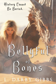 Title: Bellyful of Bones: Fantasy Dragon Adventure, Author: L. Darby Gibbs