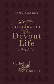 Title: Introduction to the Devout Life: (Catholic Classics), Author: St. Francis De Sales