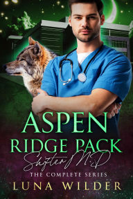 Title: Aspen Ridge Pack: Shifter M.D.: La sï¿½rie complï¿½te, Author: Luna Wilder