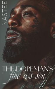 Title: The Dopeman's Fine Ass Son, Author: Author Nastee