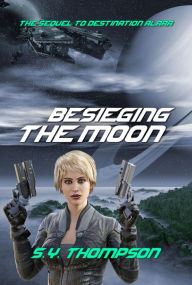 Title: Besieging the Moon, Author: S. Y. Thomposon