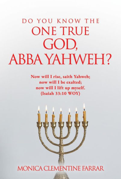 DO YOU KNOW THE ONE TRUE GOD, ABBA YAHWEH?