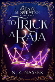 Title: To Trick a Raja, Author: N. Z. Nasser