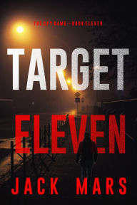 Title: Target Eleven (The Spy GameBook #11), Author: Jack Mars