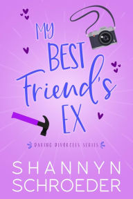 Title: My Best Friend's Ex, Author: Shannyn Schroeder