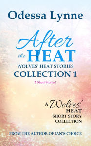Title: After the Heat: Wolves' Heat Stories Collection 1, Author: Odessa Lynne
