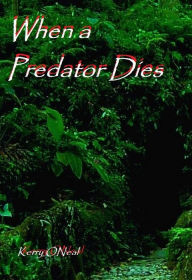 Title: When a Predator Dies, Author: Kerry Oneal