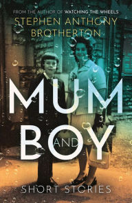 Title: Mum and Boy, Author: Stephen Anthony Brotherton