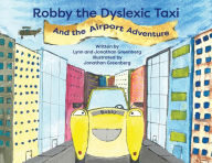 Title: Robby the Dyslexic Taxi: And the Airport Adventure, Author: Lynn Greenberg