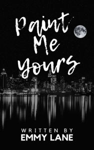 Title: Paint Me Yours: An MM Romance, Author: Emmy Lane