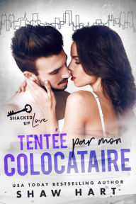 Title: Tentée par mon colocataire, Author: Shaw Hart