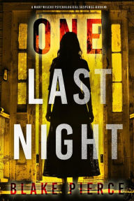 Title: One Last Night (The Governess: Book 8): A riveting psychological suspense novel teeming with unforeseen twists, Author: Blake Pierce