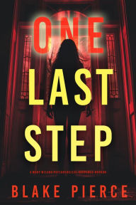 Title: One Last Step (The Governess: Book 9): A thoroughly captivating psychological thriller with an unexpected final turn, Author: Blake Pierce