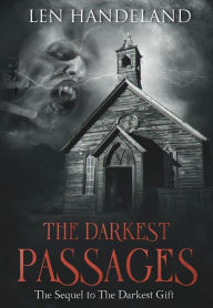 Title: The Darkest Passages: The sequel to The Darkest Gift, Author: Len Handeland