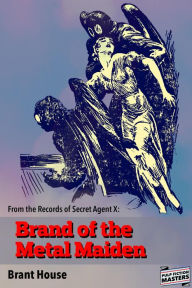 Title: Brand of the Metal Maiden: From the Records of Secret Agent 