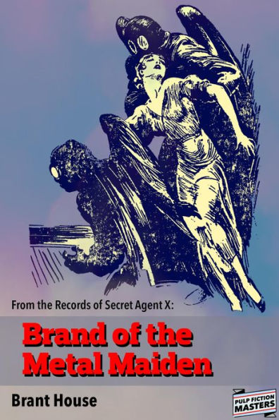 Brand of the Metal Maiden: From the Records of Secret Agent 