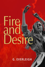 Title: Fire and Desire, Author: G. Everleigh