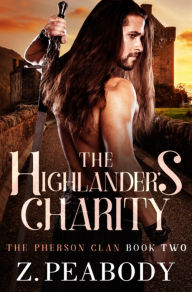 Title: The Highlander's Charity: The Pherson Clan, Book 2, Author: Z. Peabody