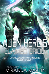 Title: Alien Hero's Claimed Bride: A Scifi Alien Romance, Author: Miranda Martin