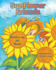 Title: SunFlower Friends, Author: Jill Rush