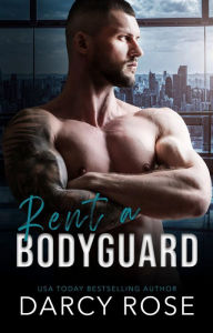 Title: Rent A Bodyguard, Author: Darcy Rose