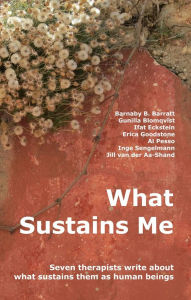 Title: What Sustains Me: Seven therapists write about what sustains them as human beings, Author: Serge Prengel