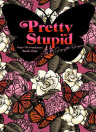 Title: Pretty Stupid, Author: Gwynyth Harper