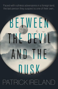 Title: Between the Devil and the Dusk, Author: Patrick Ireland