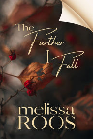 Title: The Further I Fall, Author: Melissa Roos