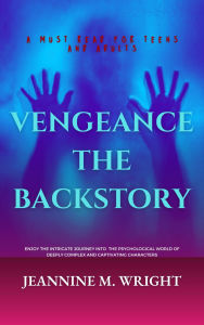 Title: VENGEANCE THE BACKSTORY, Author: Jeannine M. Wright